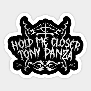 Hold me closer, Tony Danza. Sticker